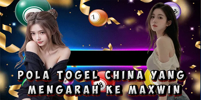 Pola Togel China yang Mengarah ke Maxwin