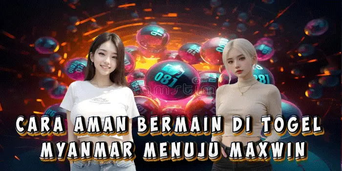 Cara Aman Bermain Di Togel Myanmar Menuju Maxwin