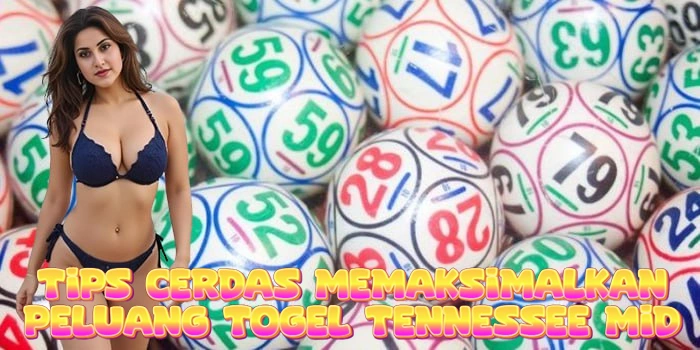 Tips Cerdas Memaksimalkan Peluang Togel Tennessee Mid