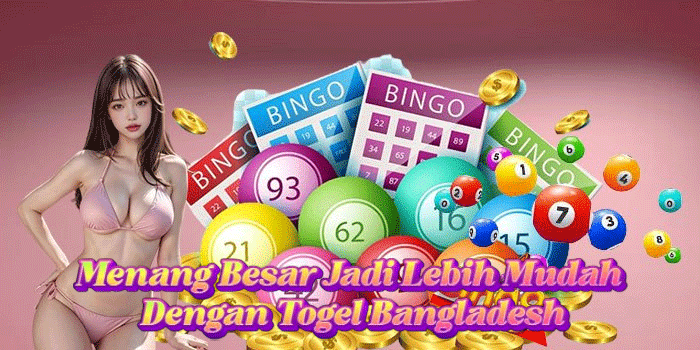 Menang Besar Jadi Lebih Mudah Dengan Togel Bangladesh